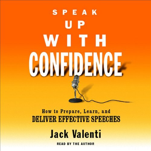 Speak Up with Confidence: How to Prepare, Learn, and Deliver Effective Speeches [Audiobook]