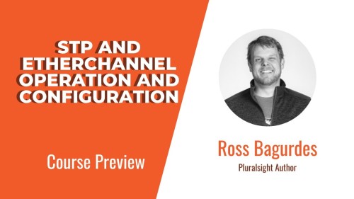 Stp And Etherchannel Operation And Configuration By Ross Bagurdes