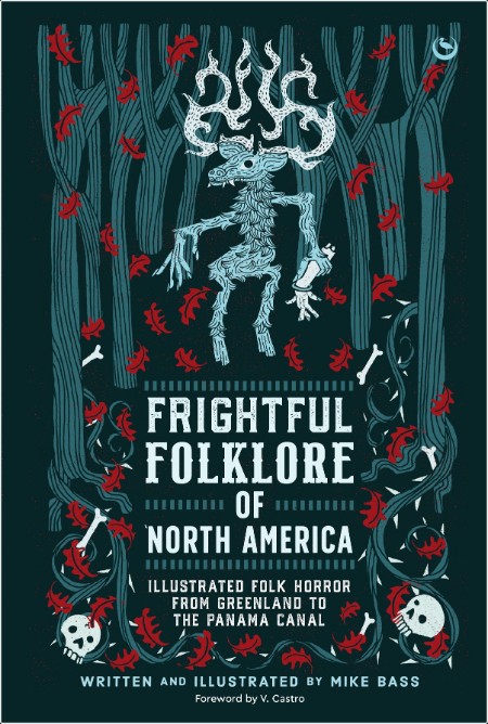 Frightful Folklore of North America  Illustrated Folk Horror from Greenland to the Panama Canal b...