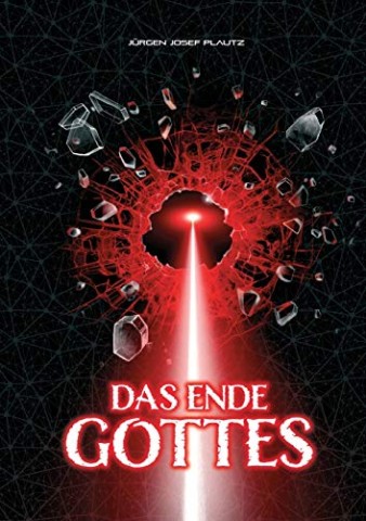 J&uuml;rgen Josef Plautz - Das Ende Gottes