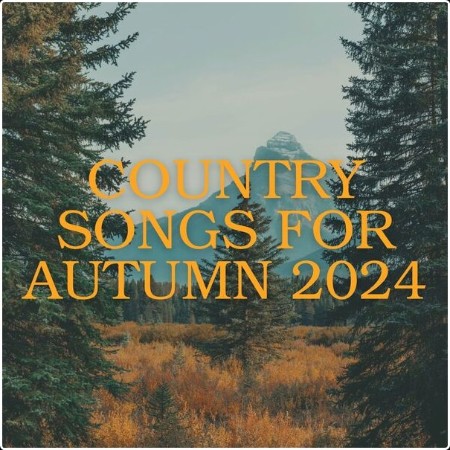 Various Artists - country songs for autumn 2024 (2024) Mp3 320kbps  606597829faf4b7295b0ccd426c16479