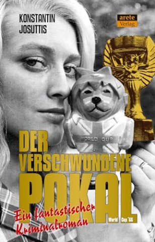 Cover: Konstantin Josuttis - Der verschwundene Pokal &ndash; World Cup &rsquo;66