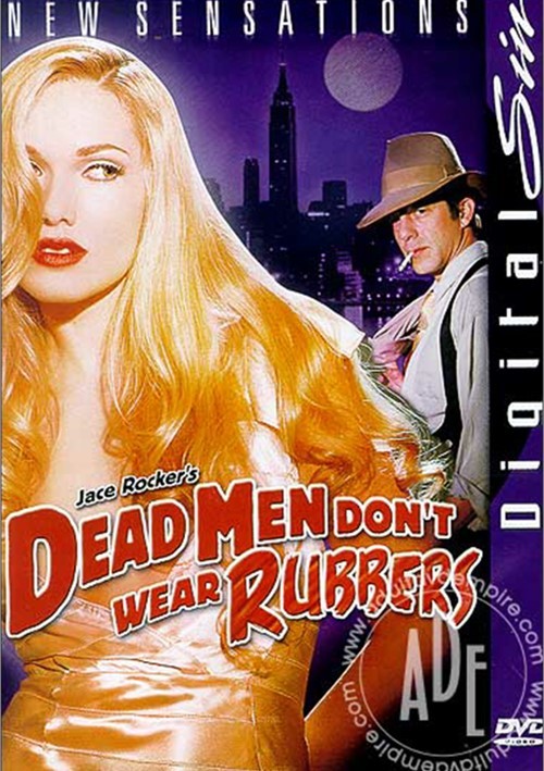 Dead Men Don’t Wear Rubbers