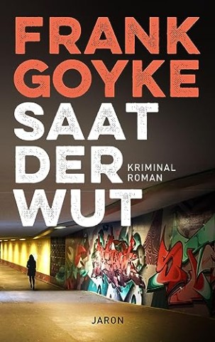 Cover: Goyke, Frank - Saat der Wut