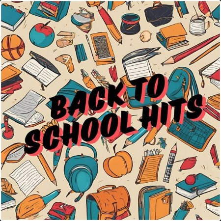 Various Artists - Back to School Hits (2024) Mp3 320kbps  55b42c010f5e6d2bd1782c25397b73b0