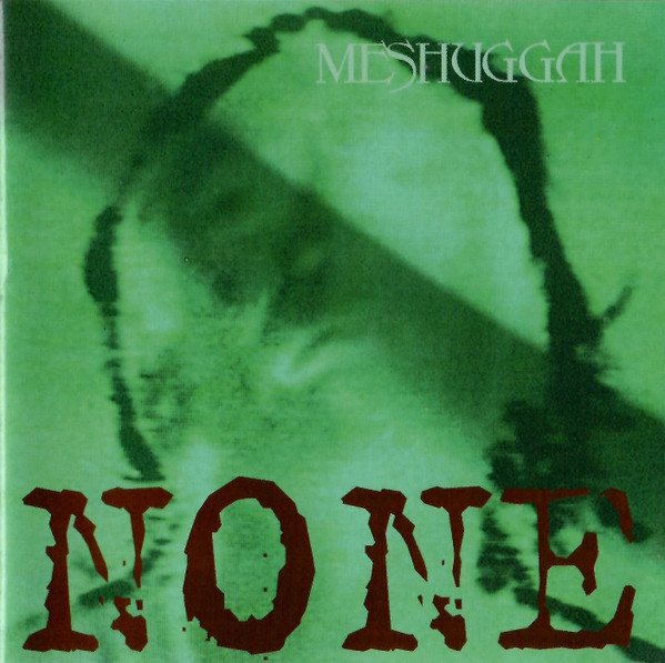 Meshuggah - None (1994) (EP) (LOSSLESS)