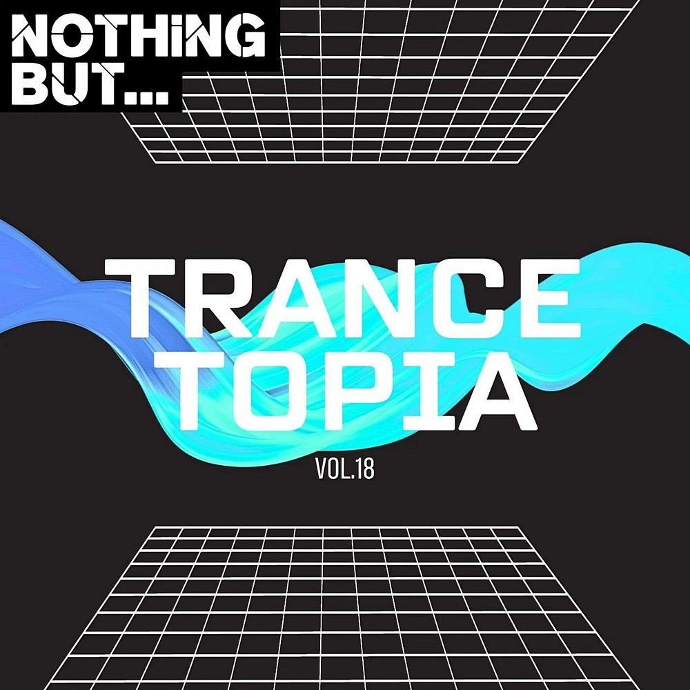 Nothing But... Trancetopia Vol 18 (2024)