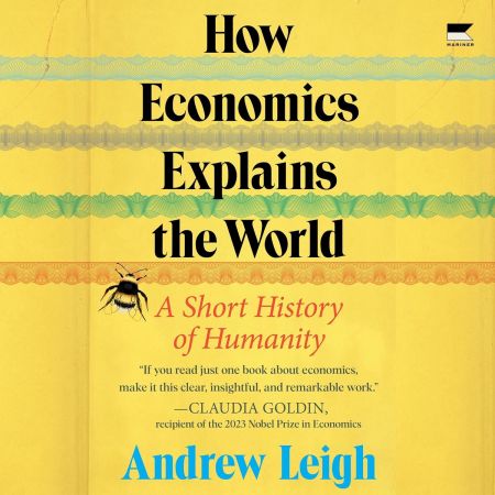 How Economics Explains the World: A Short History of Humanity [Audiobook]