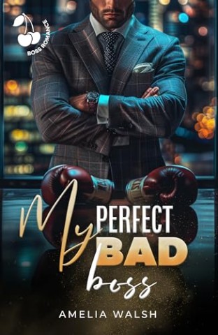 Amelia Walsh - My Perfect Bad Boss