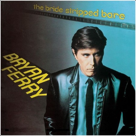 Bryan Ferry - The Bride Stripped Bare (Remastered 1999) (1978 Rock) [Flac 16-44] 3d7995cb78860606651f471f36aa893e