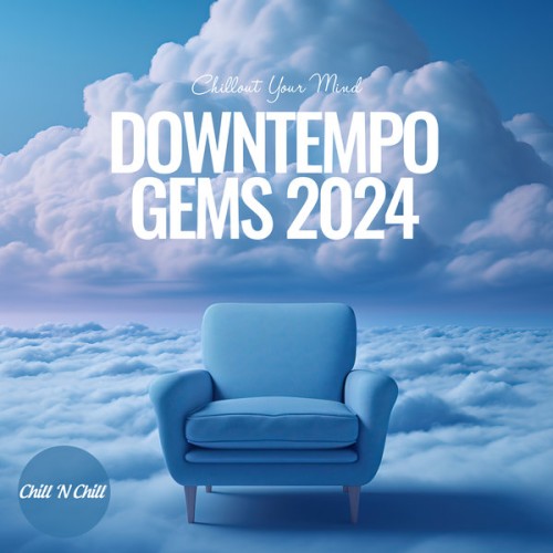 Downtempo Gems 2024 Chillout Your Mind (2024) FLAC