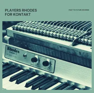 PastToFutureReverbs Players Rhodes for KONTAKT 19277cc9ca0c043e1ff3dda43d7d5c56