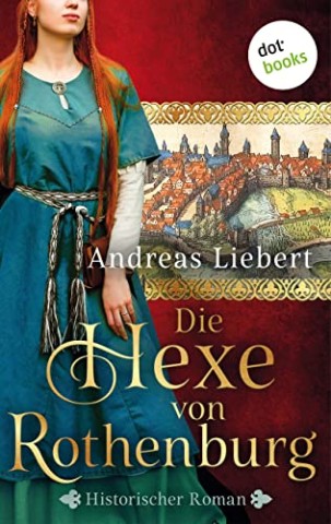 Cover: Andreas Liebert - Die Hexe von Rothenburg