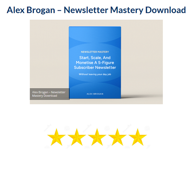 Alex Brogan – Newsletter Mastery Download 2024