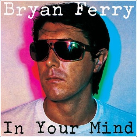 Bryan Ferry - In Your Mind (Remastered 1999) (1977 Pop Rock) [Flac 16-44] 4593976b33ccb440192d3dad2e17898b