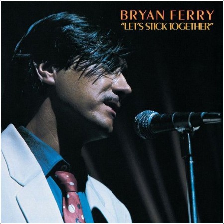 Bryan Ferry - Let's Stick Together (Remastered 1999) (1976 Pop Rock) [Flac 16-44] 9783d4ce6a4407cb22705a21202ac6a2