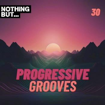 MP3: Nothing But... Progressive Grooves, Vol. 30 (2024) Онлайн