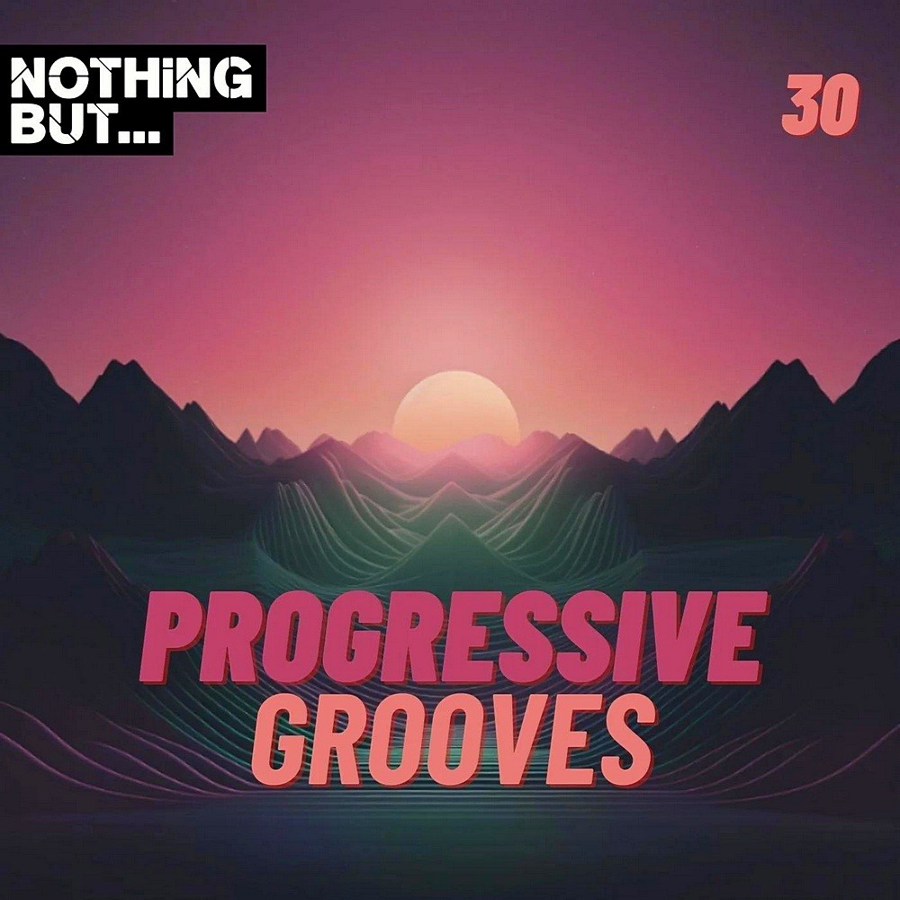 Nothing But... Progressive Grooves Vol 30 (2024)