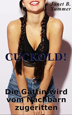 Cover: Summer, Janet B. - Cuckold ! Die Gattin vom Nachbarn zugeritten