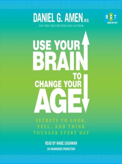 Use Your Brain to Change Your Age: Secrets to Look, Feel, and Think Younger Every ... F112d9a99ea3dd4a91781161f18984fb