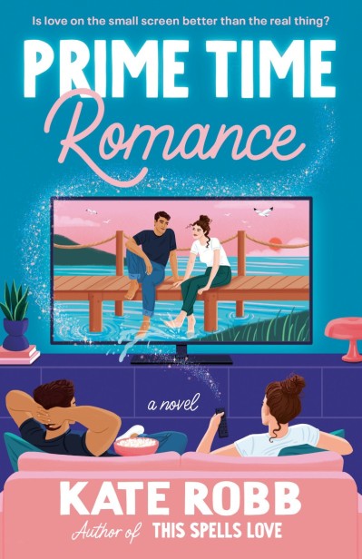 Prime Time Romance: A Novel - Kate Robb 50ef2527f438c14fe314e7bb0394b000