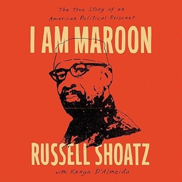 I Am Maroon: The True Story of an American Political Prisoner [Audiobook]