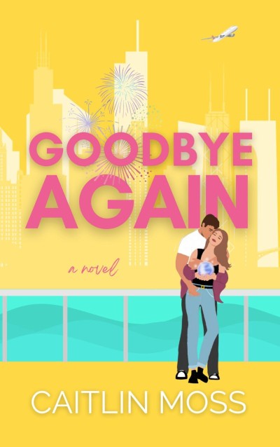 Goodbye Again - Caitlin Moss