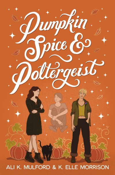 Pumpkin Spice and Poltergeist: A cozy sapphic paranormal rom-com - Ali K Mulford 427b8592090140392f9d00472d2b691a