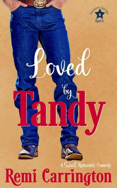 Loved by Tandy: A Sweet Romantic Comedy - Remi Carrington A54a509922d7184788f885be18175535