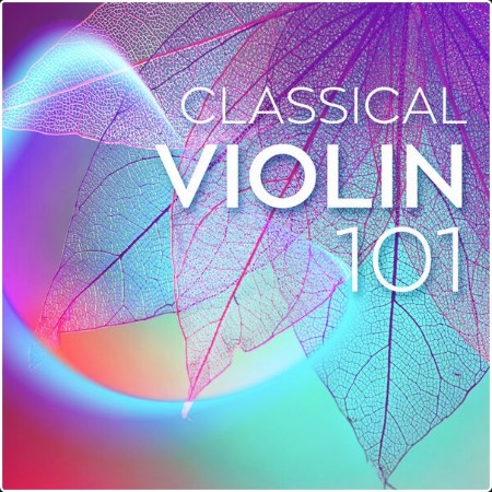 Various Artists - Classical Violin 101 (2024) Mp3 320kbps  Bb5221dbd0bb5644e0d17e796532f439