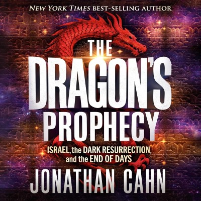 The Dragon's Prophecy: Israel, the Dark Resurrection, and the End of Days - [AUDIO...