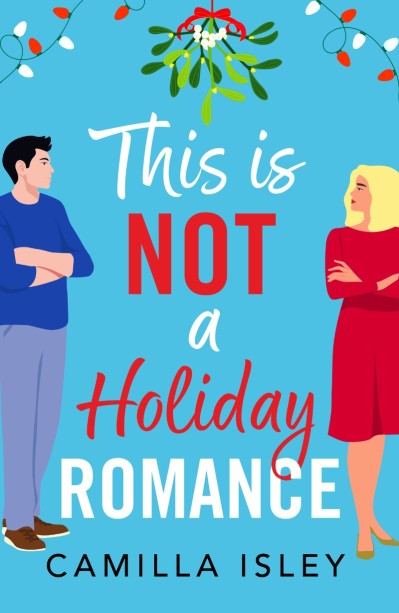 This Is Not a Holiday Romance: A BRAND NEW utterly hilarious festive romantic come... 7994702929ed352fbfb571e63274e63f