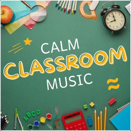 Various Artists - Calm Classroom Music (2024) Mp3 320kbps  935bfaa61f728078d5f581f6f944de8c