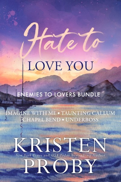 Hate To Love You: Enemies To Lovers Bundle - Kristen Proby 07265b9e253a2274546489f8e0a1f493