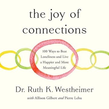 The Joy of Connections: 100 Ways to Beat Loneliness and Live a Happier and More Meaningful Life [...