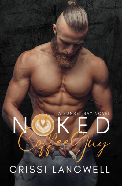 Naked Coffee Guy: A Small Town, Enemies to Lovers Romance - Crissi Langwell E69b69833ff80e51c47dc40d53da0ba2