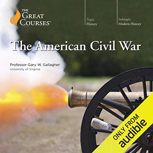 The American Civil War (The Great Courses) [Audiobook]