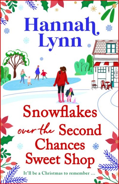 Snowflakes Over the Second Chances Sweet Shop: A BRAND NEW festive instalment in a candy-sweet romance series from BESTSELLER Hannah Lynn for Christmas (2024) - Hannah Lynn