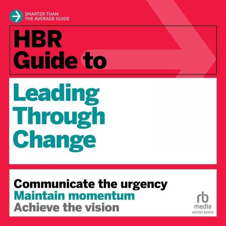 HBR Guide to Leading Through Change [Audiobook]