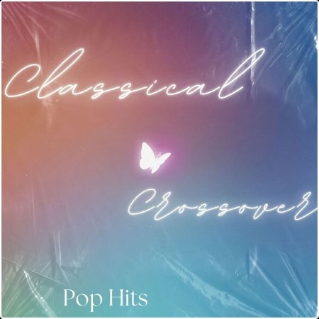 Various Artists - Classical Crossover - Pop Hits (2024) Mp3 320kbps  2e25899d4fe613656e11e25f6d1e9daa