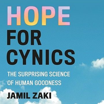 Hope for Cynics: The Surprising Science of Human Goodness [Audiobook]