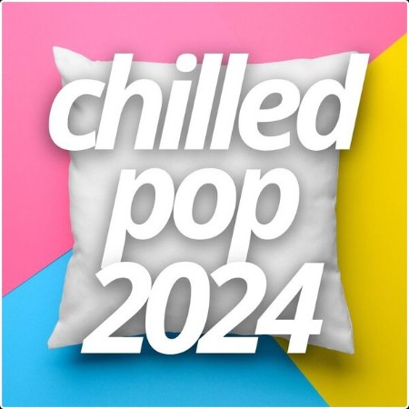 Various Artists - chilled pop 2024 (2024) Mp3 320kbps  Cd2a6466ab20f5dd984acac29a701bec