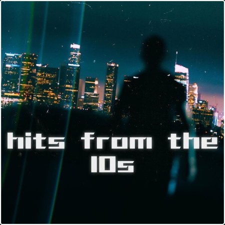 Various Artists - hits from the 10s (2024) Mp3 320kbps  Cc5cccb5d79adc27226480f00e914af4