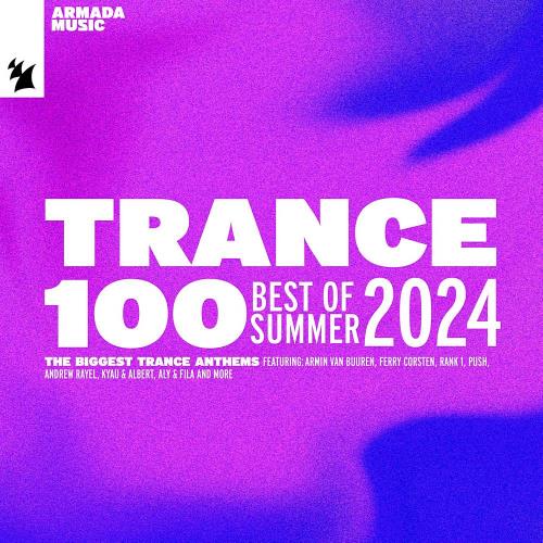 Trance 100 - Best of Summer 2024 (2024)