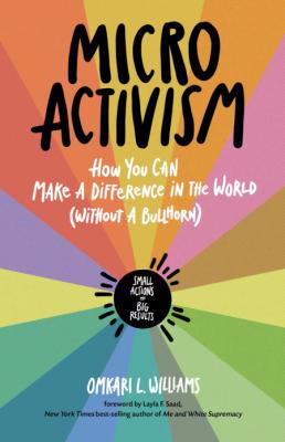 Micro Activism: How You Can Make a Difference in the World without a Bullhorn - Om... _b42378bab67d549551fad2208c34c0fa