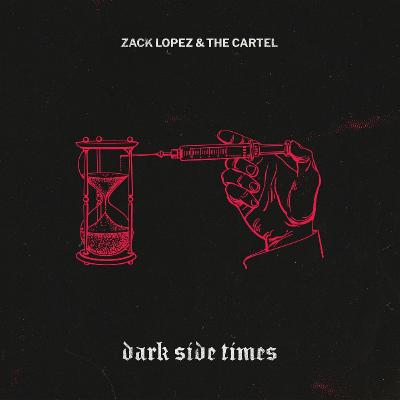 Zack Lopez & The Cartel - Dark Side Times (2024)